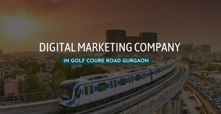 Digital Marketing Company in Golf Course Road Gurgaon